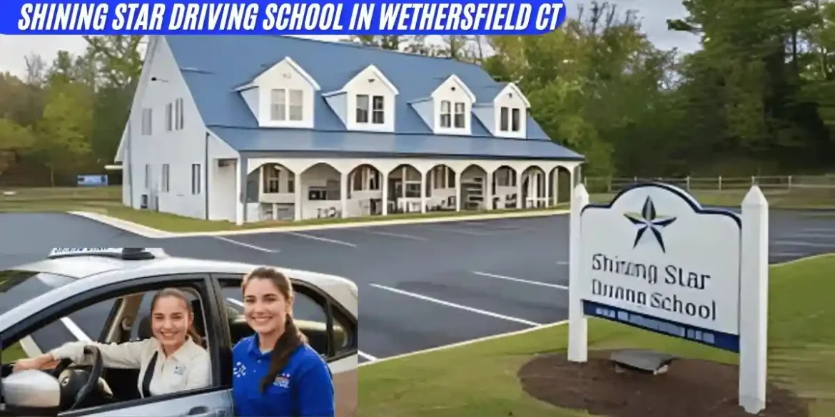 Shining Star Driving School in Wethersfield CT: Your Guide to Safe and Confident Driving