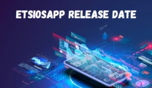 Etsiosapp release date