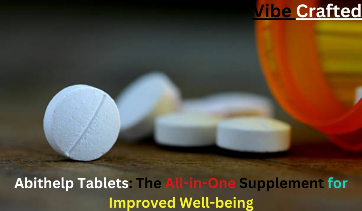 Abithelp Tablets: The All-in-One Supplement for Improved Well-being