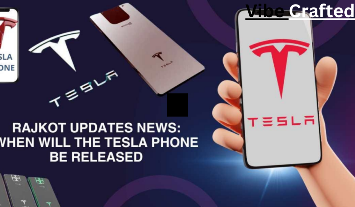 Rajkot Updates News:When Will the Tesla Phone Be Released